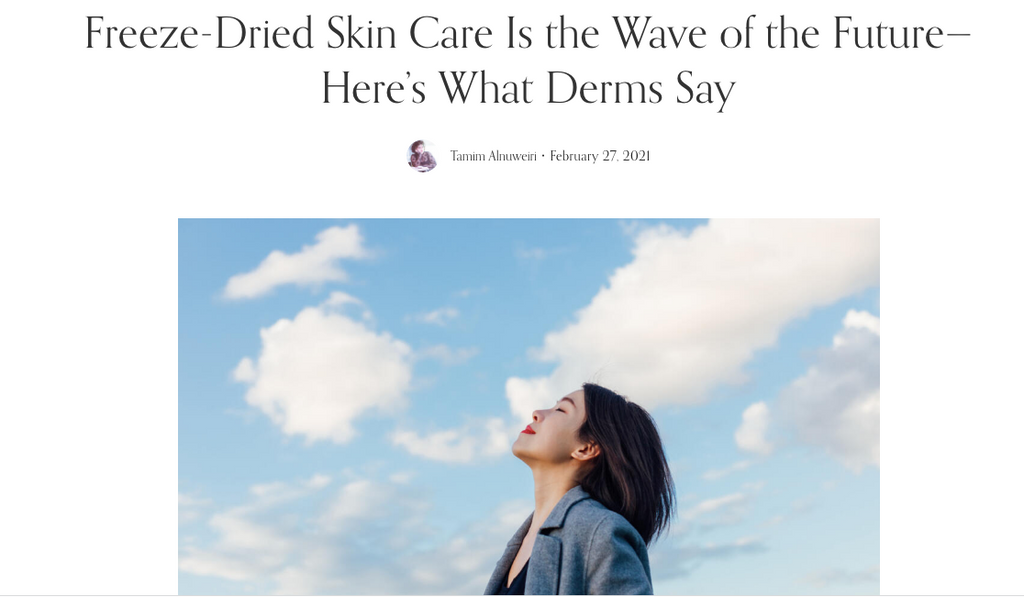 Well + Good: "Freeze-Dried Skin Care Is the Wave of the Future"